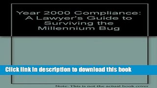 Read Year 2000 Compliance: A Lawyer s Guide to Surviving the Millennium Bug  Ebook Free