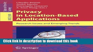 Download Privacy in Location-Based Applications: Research Issues and Emerging Trends (Lecture