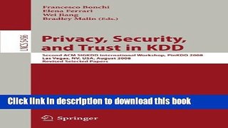 Read Privacy, Security, and Trust in KDD: Second ACM SIGKDD International Workshop, PinKDD 2008,