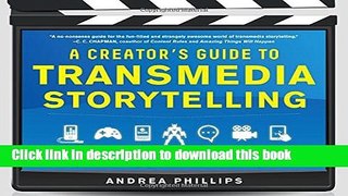 Read A Creator s Guide to Transmedia Storytelling: How to Captivate and Engage Audiences Across