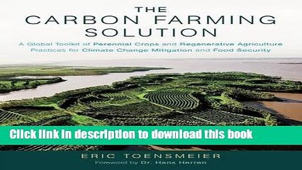 Video herunterladen: Read The Carbon Farming Solution: A Global Toolkit of Perennial Crops and Regenerative Agriculture