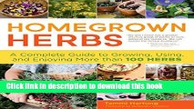 Read Homegrown Herbs: A Complete Guide to Growing, Using, and Enjoying More than 100 Herbs  Ebook