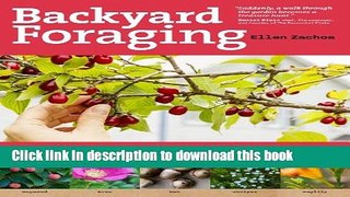 Read Backyard Foraging: 65 Familiar Plants You Didn t Know You Could Eat  Ebook Free