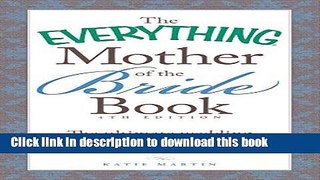 Read The Everything Mother of the Bride Book: The Ultimate Wedding Planning Guide for Mom!