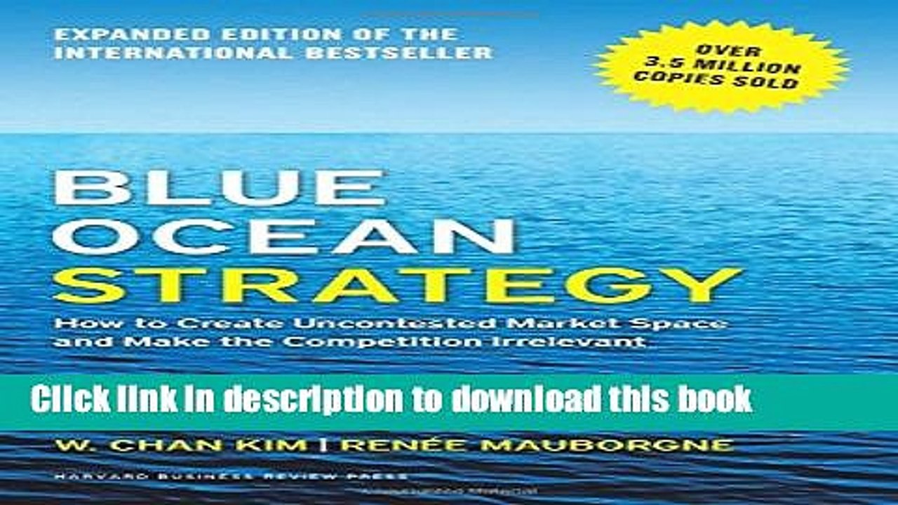 [PDF] Blue Ocean Strategy, Expanded Edition: How to Create Uncontested Market Space and Make the