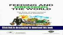 Read Feeding and Greening the World: The Role of International Agricultural Research  Ebook Free