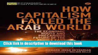 Read How Capitalism Failed the Arab World: The Economic Roots and Precarious Future of the Middle