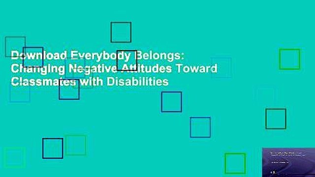 Download Everybody Belongs: Changing Negative Attitudes Toward Classmates with Disabilities