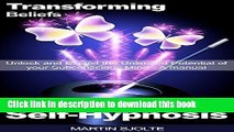 Read Transforming Beliefs with Self-Hypnosis: Unlock and Exploit the Unlimited Potential of your