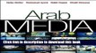 Download Arab Media: Globalization and Emerging Media Industries (Global Media and Communication)