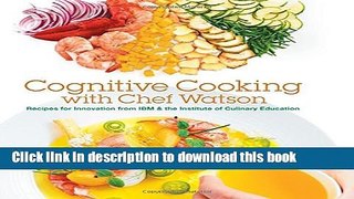 Read Cognitive Cooking with Chef Watson: Recipes for Innovation from IBM   the Institute of