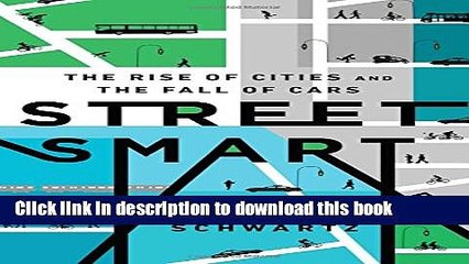 Read Street Smart: The Rise of Cities and the Fall of Cars  Ebook Free