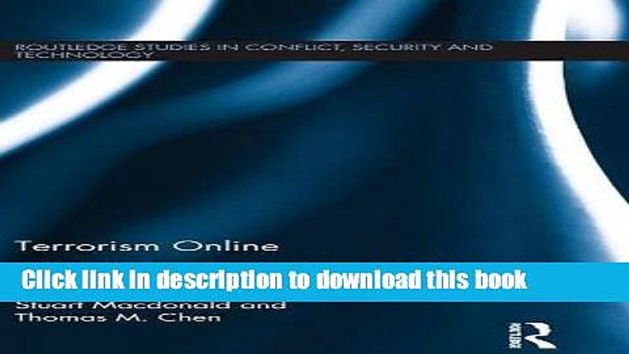 Download Terrorism Online: Politics, Law and Technology (Routledge Studies in Conflict, Security