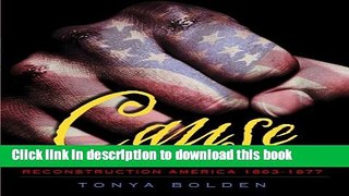 Download Cause: Reconstruction America 1863-1877  PDF Free