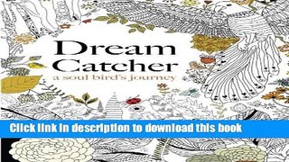 Download Dream Catcher: a soul bird s journey: A beautiful and inspiring colouring book for all