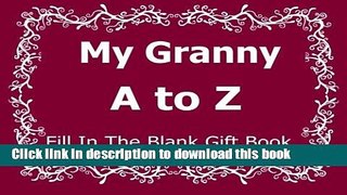 Download My Granny A to Z Fill In The Blank Gift Book (A to Z Gift Books) (Volume 21)  Ebook Free