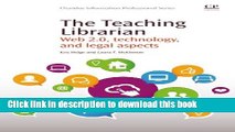 Read The Teaching Librarian: Web 2.0, Technology, and Legal Aspects (Chandos Information
