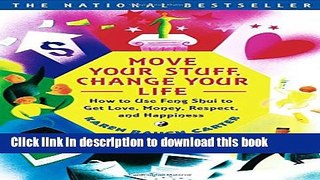 Read Move Your Stuff, Change Your Life: How to Use Feng Shui to Get Love, Money, Respect, and