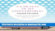 Download A Car Seat in My Convertible?: Giving Your Grandkids the Spiritual Ride of Their Lives