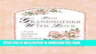 Read From Grandmother With Love: A Life Recalled for My Grandchild  Ebook Free
