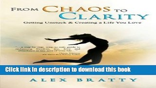 Read From Chaos to Clarity: Getting Unstuck   Creating A Life You Love Ebook Free