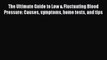 Read The Ultimate Guide to Low & Fluctuating Blood Pressure: Causes symptoms home tests and