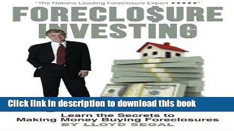 [Read PDF] Foreclosure Investing: Learn the secrets to making money buying foreclosures (Volume