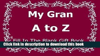 Read My Gran A to Z Fill In The Blank Gift Book (A to Z Gift Books) (Volume 14)  Ebook Online
