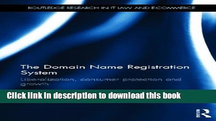 Read The Domain Name Registration System: Liberalisation, Consumer Protection and Growth