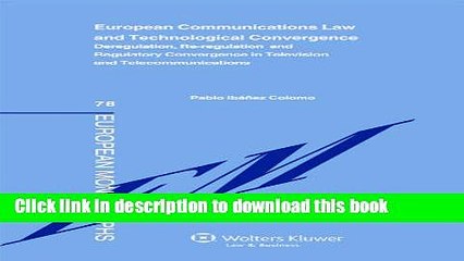 Read European Communications Law and Technological Convergence. Deregulation, Re-regulation and