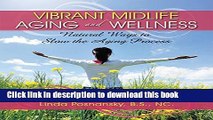 Read Vibrant Midlife Aging and Wellness: Natural Ways to Slow the Aging Process Ebook Free