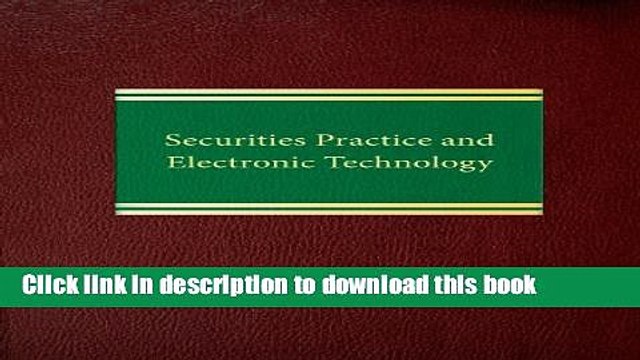 Read Securities Practice and Electronic Technology (Corporate Securities Series) PDF Online