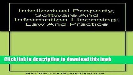 Read Intellectual Property, Software And Information Licensing: Law And Practice Ebook Free