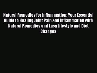 Read Natural Remedies for Inflammation: Your Essential Guide to Healing Joint Pain and Inflammation