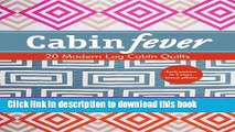Read Cabin Fever: 20 Modern Log Cabin Quilts  Ebook Free