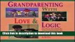 Read Grandparenting With Love   Logic: Practical Solutions to Today s Grandparenting Challenges
