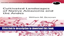 Read Books Cultivated Landscapes of Native Amazonia and the Andes (Oxford Geographical and