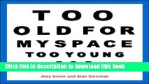 Read Too Old for MySpace, Too Young for Medicare PDF Free