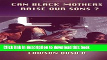 Download Can Black Mothers Raise Our Sons?  PDF Online