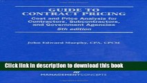 Read Guide to Contract Pricing: Cost and Price Analysis for Contractors, Subcontractors, and