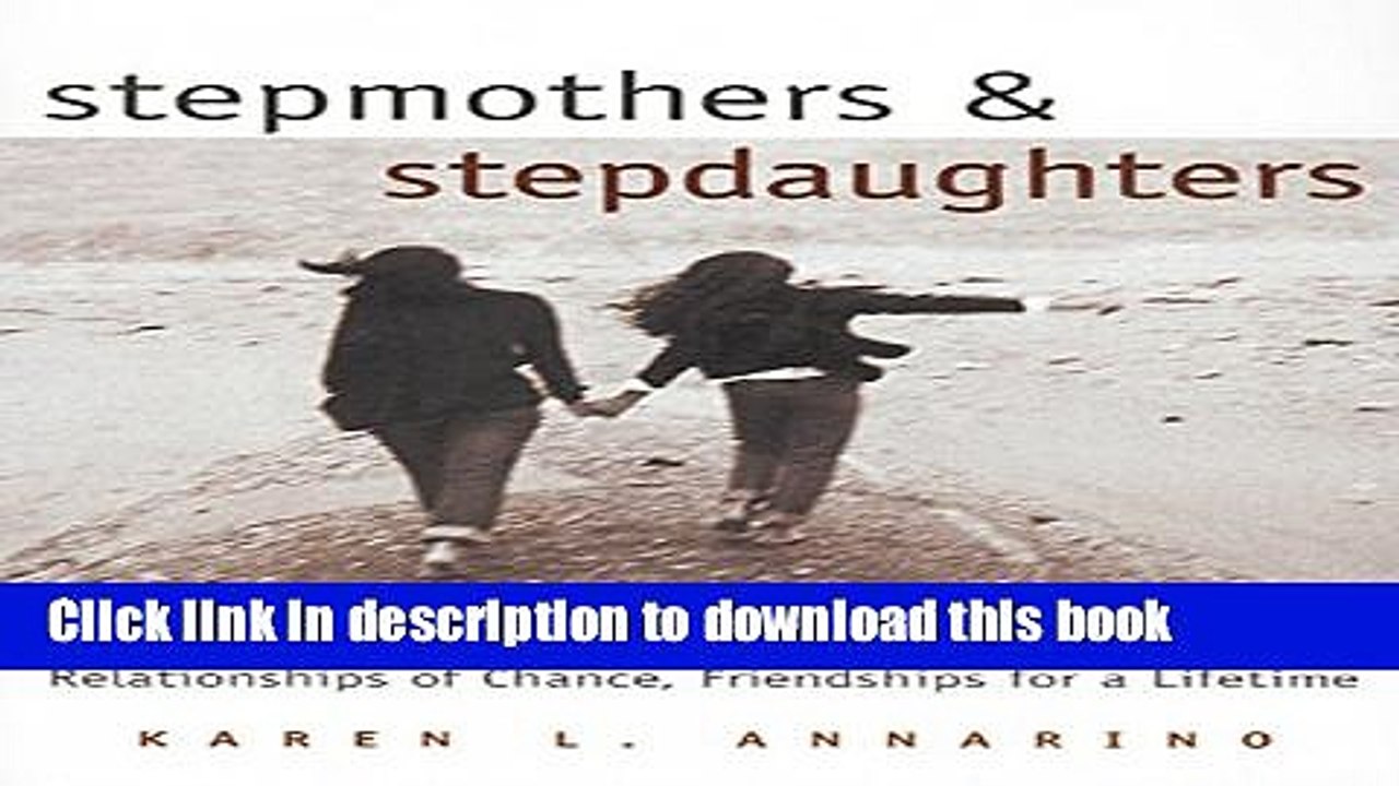 Read Stepmothers and Stepdaughters: Relationships of Chance, Friendships for a Lifetime  Ebook