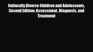 Read Culturally Diverse Children and Adolescents Second Edition: Assessment Diagnosis and Treatment