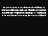 Read Autism Services Across America: Road Maps For Improving State and National Education Research