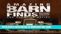 Read Amazing Barn Finds and Roadside Relics: Musty Mustangs, Hidden Hudsons, Forgotten Fords, and