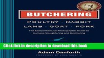Read Butchering Poultry, Rabbit, Lamb, Goat, and Pork: The Comprehensive Photographic Guide to