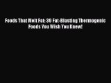 Read Foods That Melt Fat: 39 Fat-Blasting Thermogenic Foods You Wish You Knew! Ebook Free