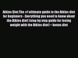 Read Atkins Diet:The #1 ultimate guide to the Atkins diet for beginners - Everything you need