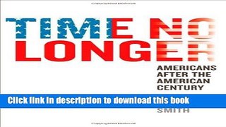 Read Books Time No Longer: Americans After the American Century E-Book Free