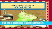 Read Books A Historical Atlas of Oman (Historical Atlases of South Asia, Central Asia and the