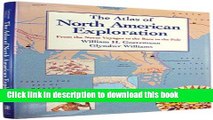 Read Books The Atlas of North American Exploration: From the Norse Voyages to the Race to the Pole